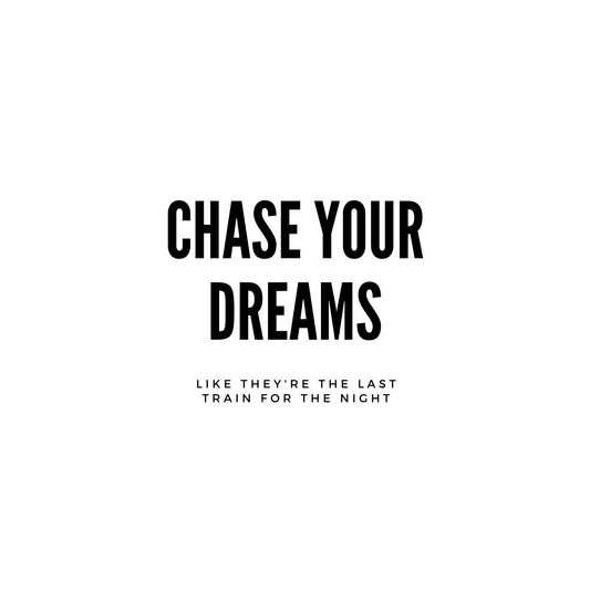 Chase Your Dreams